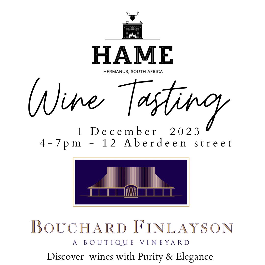 Hame restaurant, 12 Aberdeen Street, Hermanus - with Bouchard Finlayson wine tastings - 1st December 2023